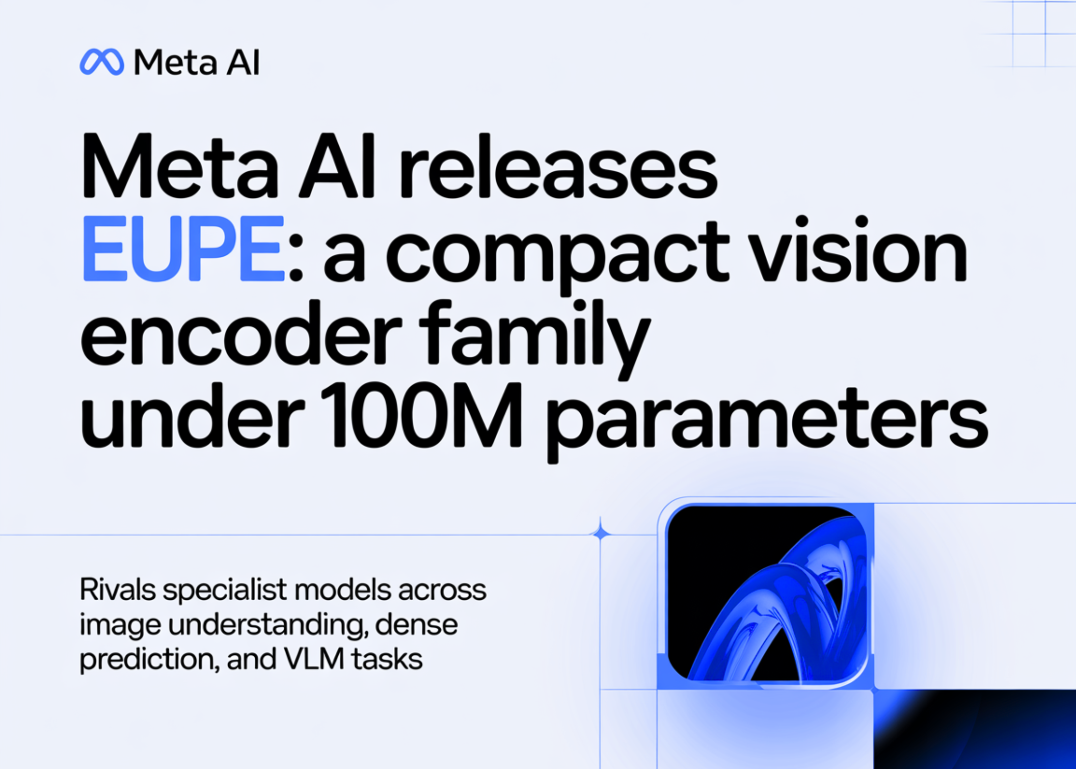 Meta AI Releases EUPE: A Compact Vision Encoder Family Under 100M Parameters That Rivals Specialist Models Across Image Understanding, Dense Prediction, and VLM Tasks